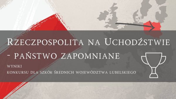 Wyniki konkursu „Rzeczpospolita na Uchodźstwie – Państwo zapomniane”
