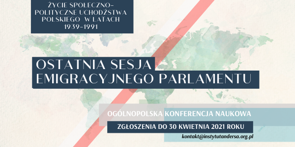 „Ostatnia sesja emigracyjnego parlamentu. Życie społeczno-polityczne uchodźstwa polskiego w latach 1939 – 1991”.