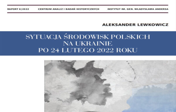 Sytuacja środowisk polskich na Ukrainie po 24 lutego 2022 roku – raport