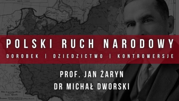 Spotkanie „Polski ruch narodowy. Dorobek-dziedzictwo-kontrowersje”